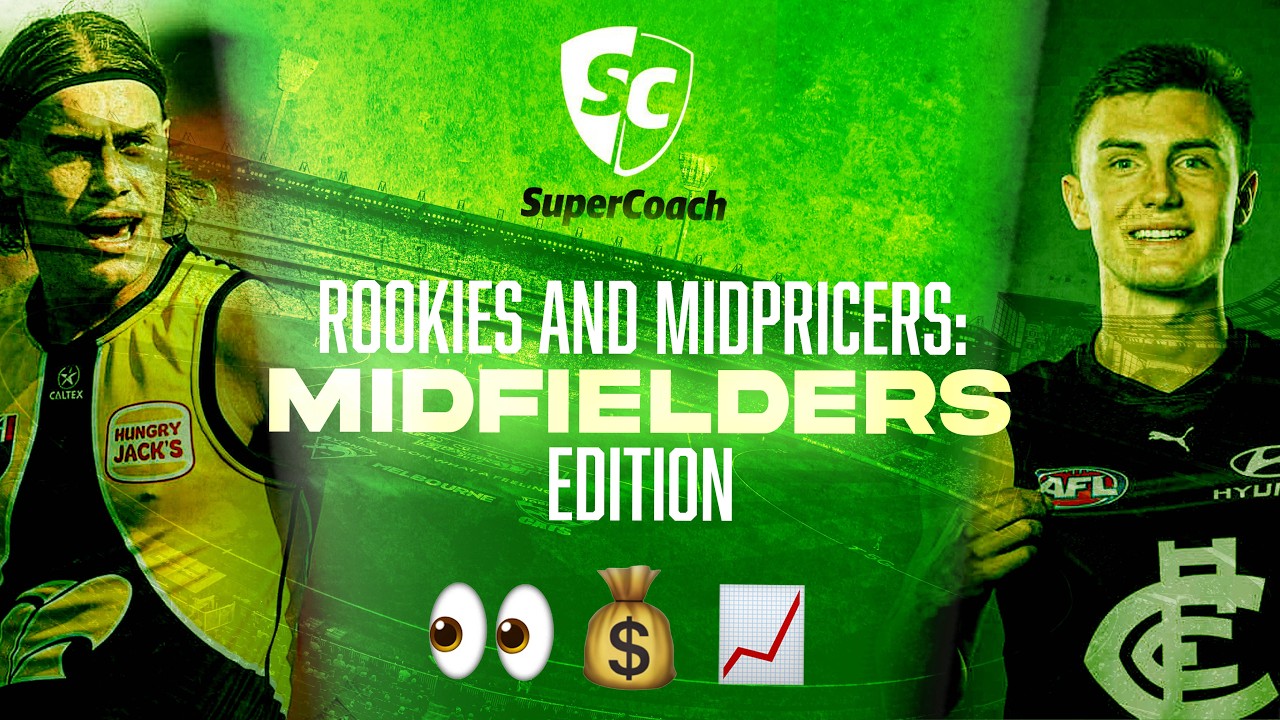 Midfielder ROOKIES AND MID PRICERS | SuperCoach Corner 2026 E29