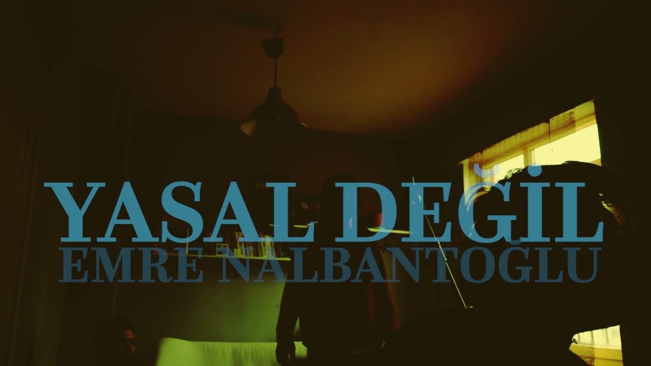 Emre Nalbantoğlu - Yasal Değil