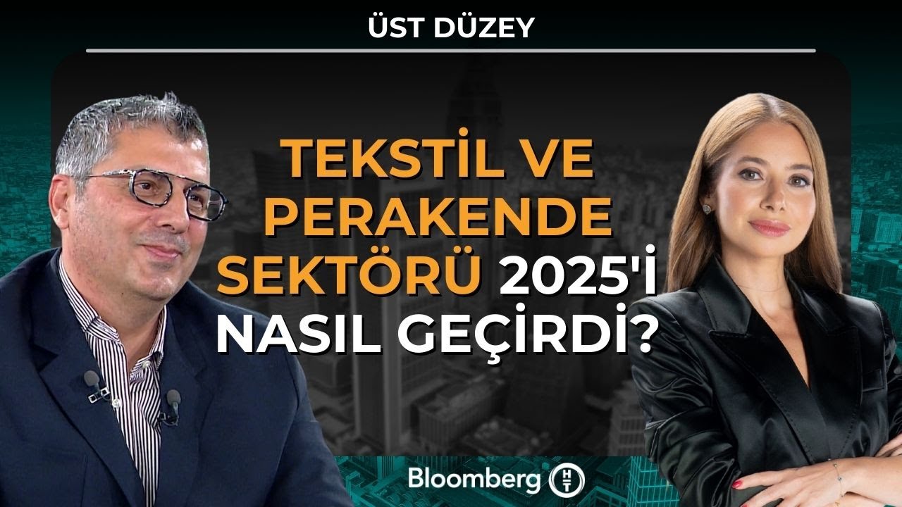 Üst Düzey - Tekstil ve Perakende Sektörü 2025'i Nasıl Geçirdi? | 18 Aralık 2025