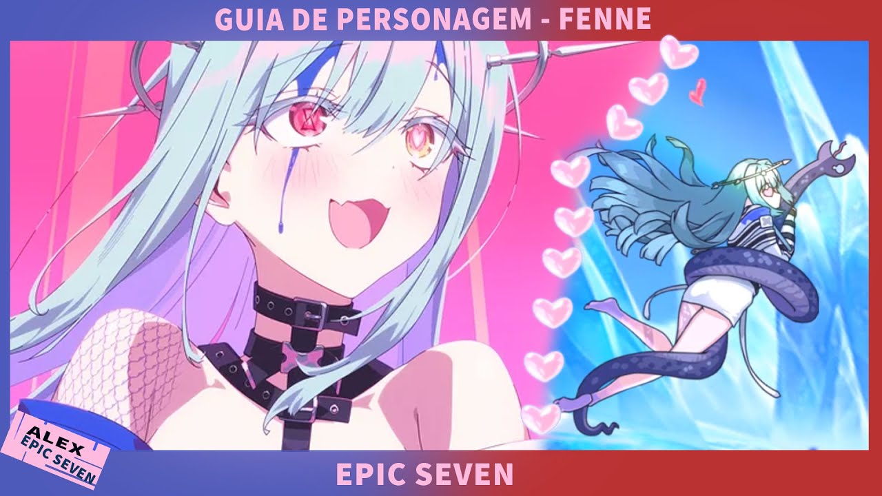 FENNE - GUIA DE PERSONAGEM - EPIC SEVEN - PvE E PvP - O AMOR DÓI E BATER O DEDO NA QUINA DÓI MAIS!