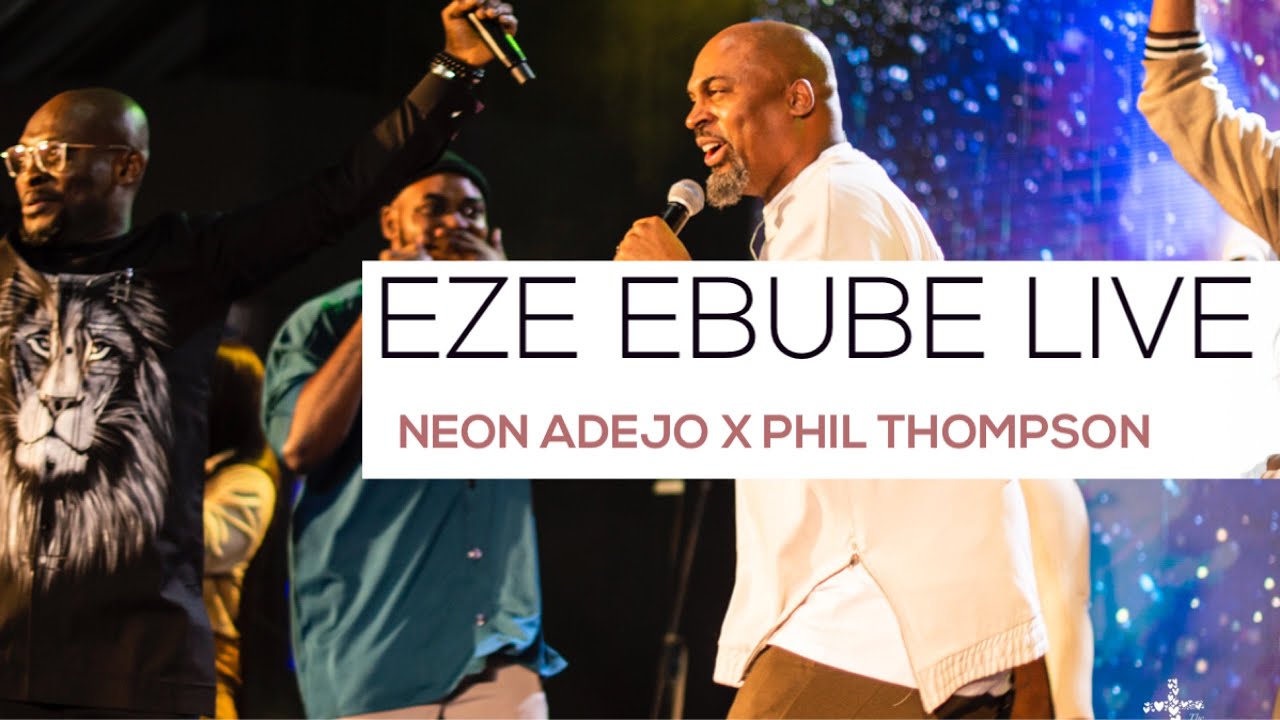 PHIL THOMPSON & NEON ADEJO SINGS EZE EBUBE LIVE