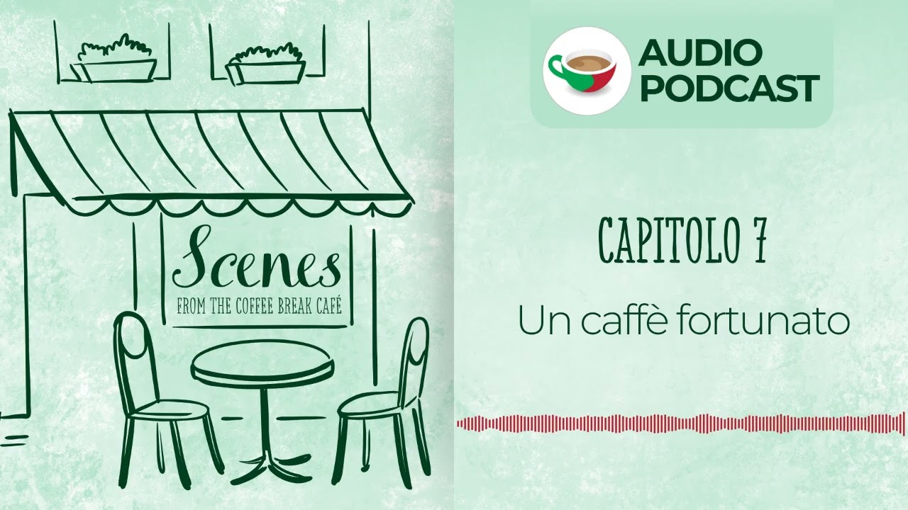 Un caffè fortunato | Audio Podcast | Scenes from the Coffee Break Café
