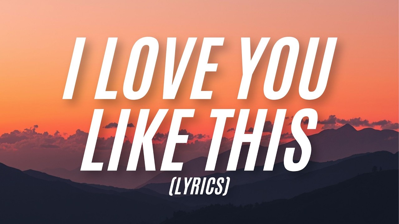 I Love You Like This ( Lyrics ) ❤️