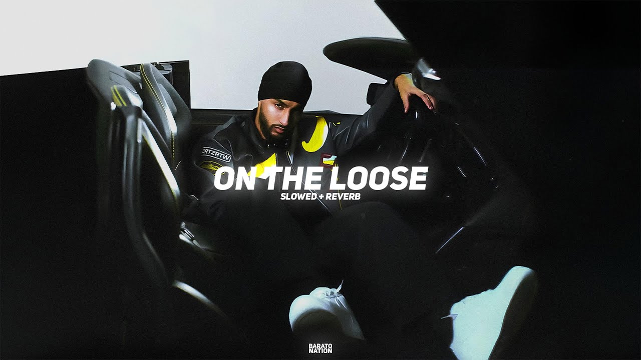 On The Loose (Slowed + Reverb) - Sukha | BARATO NATION