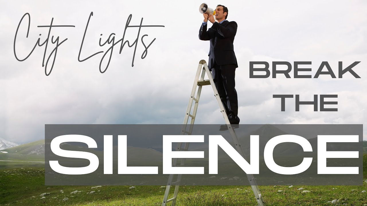 It's TIME to break the SILENCE | City Lights
