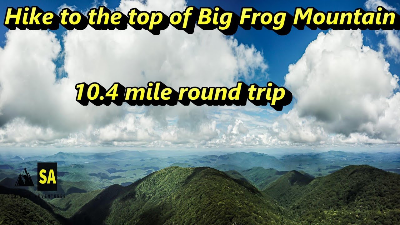Hike to the top of Big Frog Mountain
