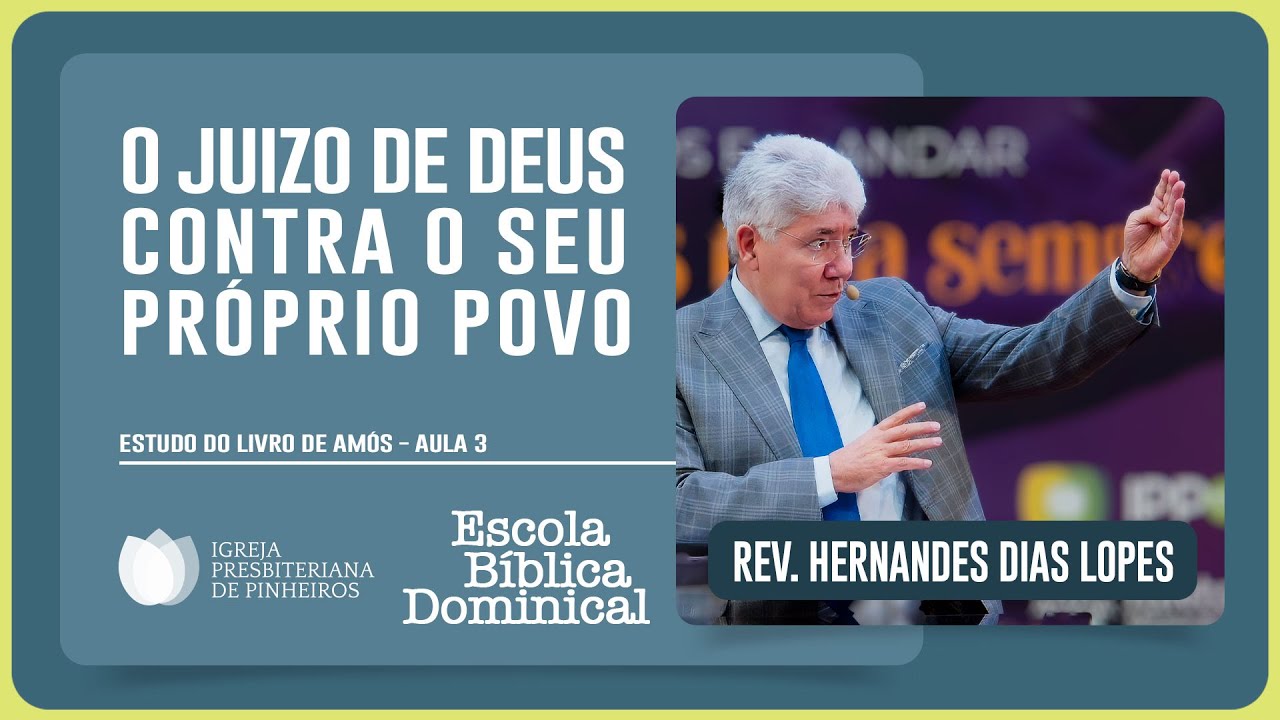 ESTUDO SOBRE AMÓS 2: O JUÍZO DE DEUS CONTRA O SEU POVO | Rev. Hernandes Dias Lopes | EBD | IPP