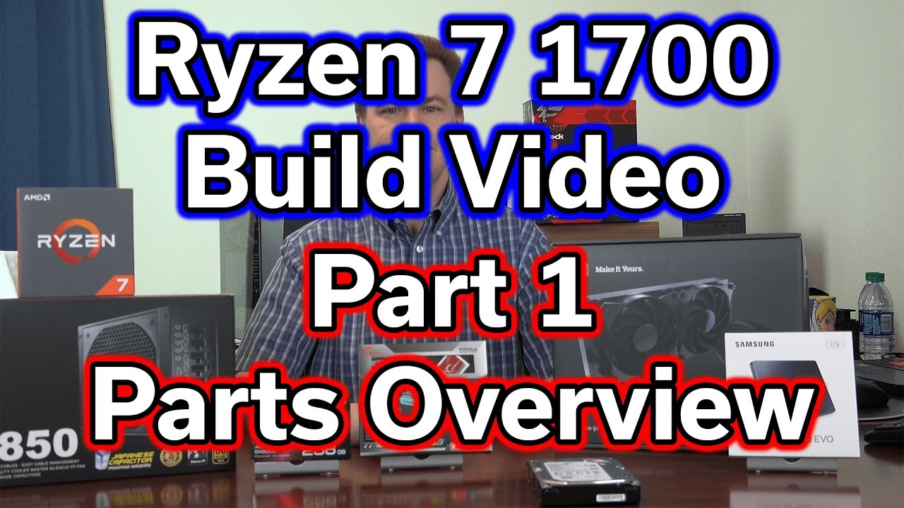Ryzen 7 1700 - Build Video - Part 1 - Parts Overview