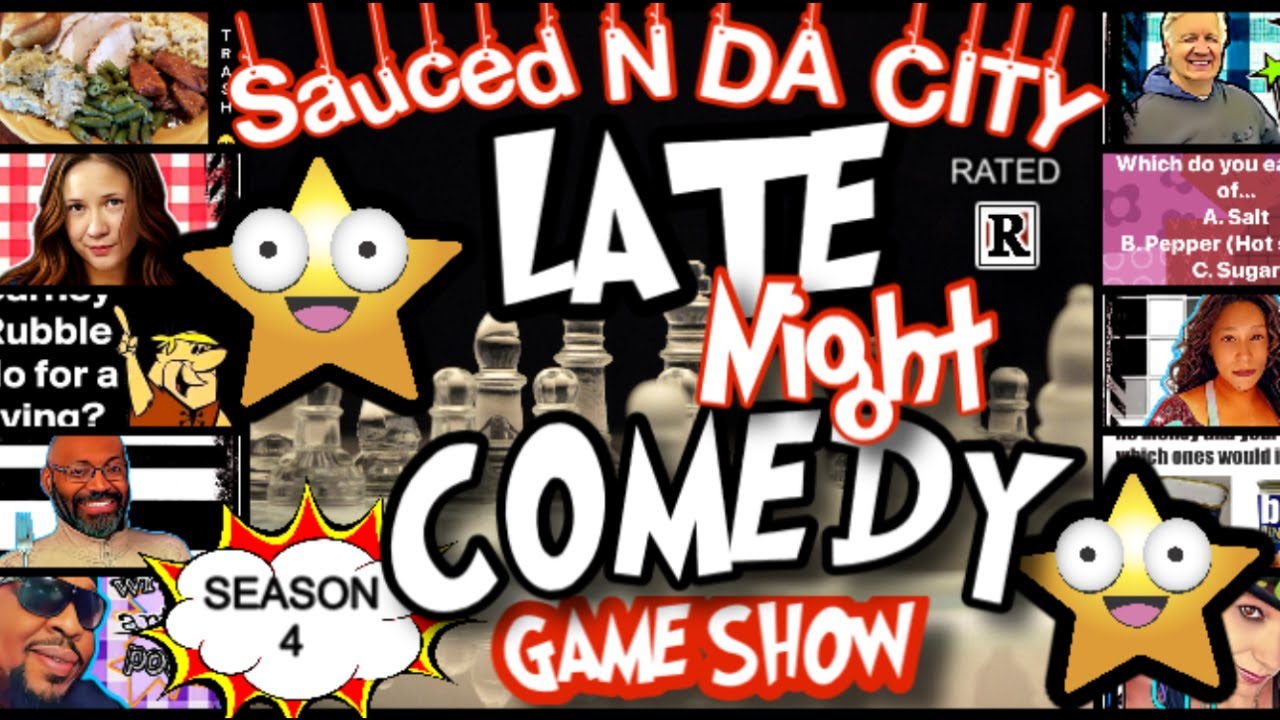 Sauced N DA City LATE Night RATED R Comedy GAME Show