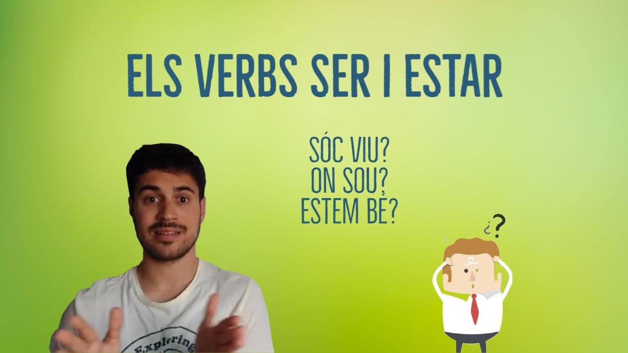 Els Verbs Ser i Estar | Los Verbos Ser y Estar