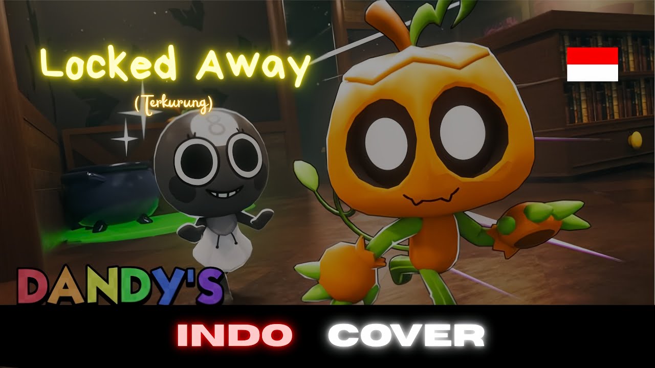 [INDO COVER]  LOCKED AWAY - Terkurung | Dandy's World