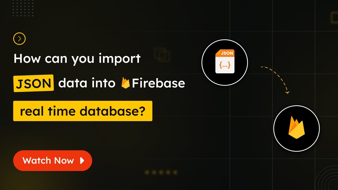 How can you Import JSON Data into Firebase real time Database?
