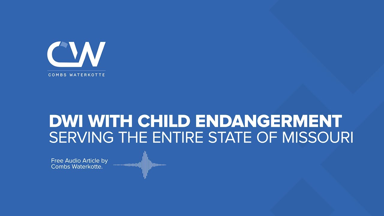 DWI With Child Endangerment Defense Lawyer in Missouri
