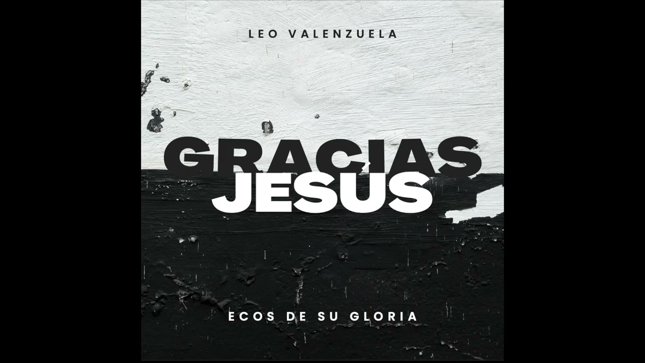 REFUGIO / LEO VALENZUELA Y ECOS DE SU GLORIA / ÁLBUM GRACIAS JESÚS 2026 Copyright ©
