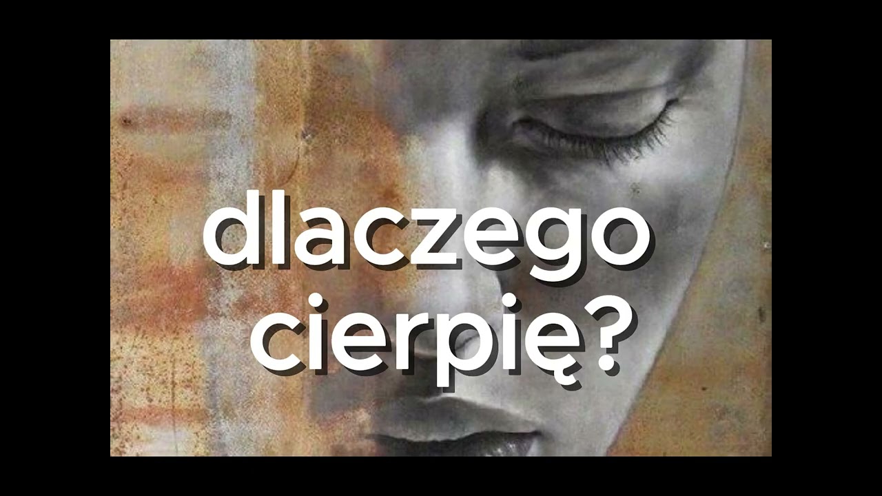 dlaczego cierpię?