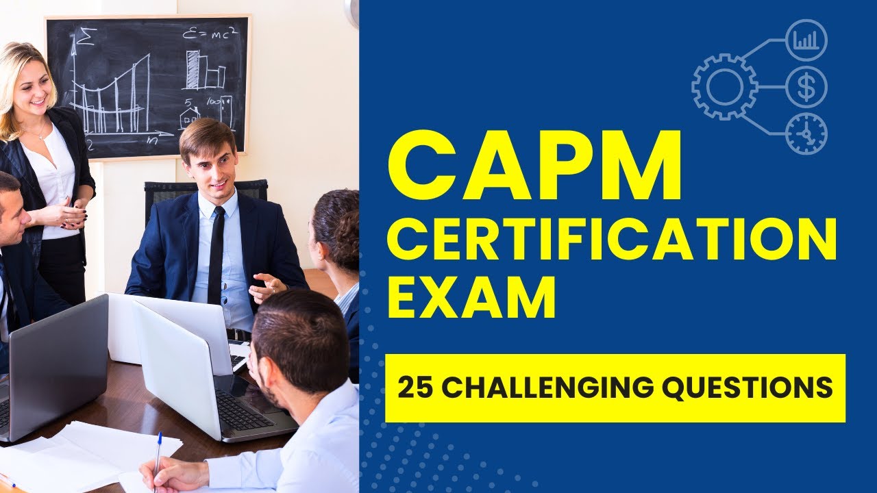 CAPM Certification Exam - Practice Test & Study Guide (25 Challenging Questions)