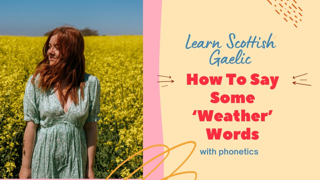 Learn Scottish Gaelic | Learn Some ‘Weather’ Words In Scottish Gaelic (with phonetics)