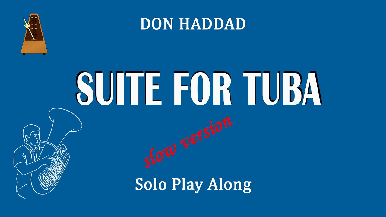 Don Haddad - Suite for tuba, Tuba Solo play along (slow versoin - tempo Allegro = 100)