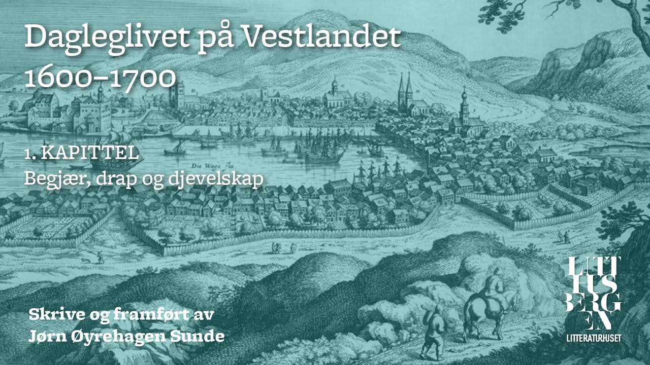 Dagleglivet på Vestlandet 1600-1700  – Del 1: Begjær, drap og djevelskap