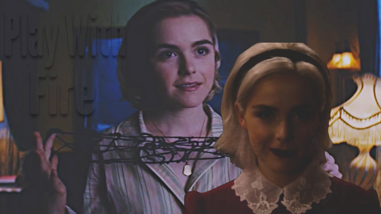 Sabrina Spellman | Play With Fire