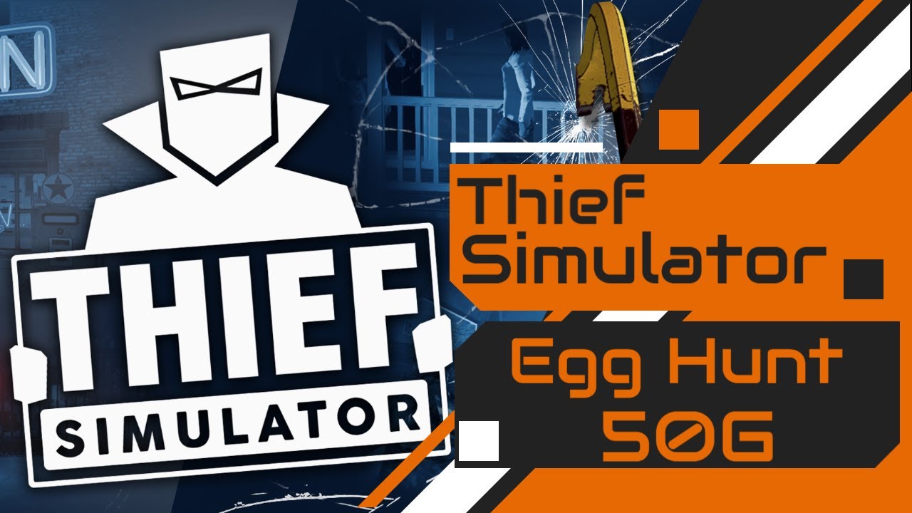 Thief Simulator - Egg Hunt Achievement Guide
