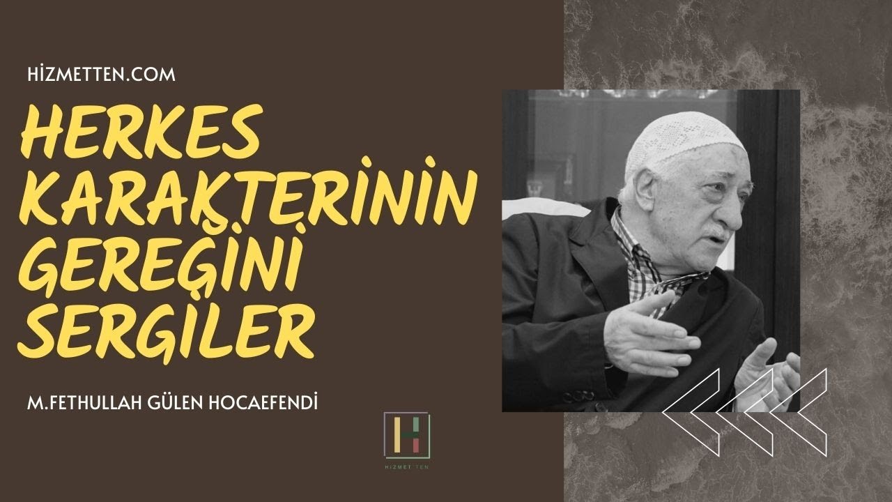 Herkes Karakterinin Gereğini Sergiler | M. Fethullah G&uuml;len Hocaefendi