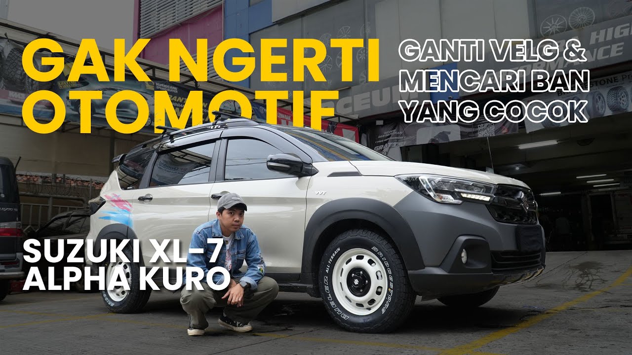 GANTI VELG DAN BAN SUZUKI XL 7 - GAK NGERTI OTOMOTIF