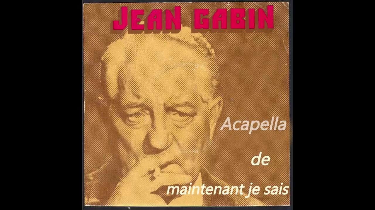 Jean Gabin-Acapella _Maintenant je sais