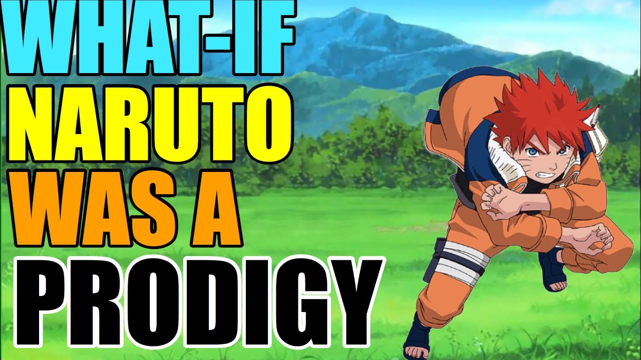 What If Naruto Was A Prodigy