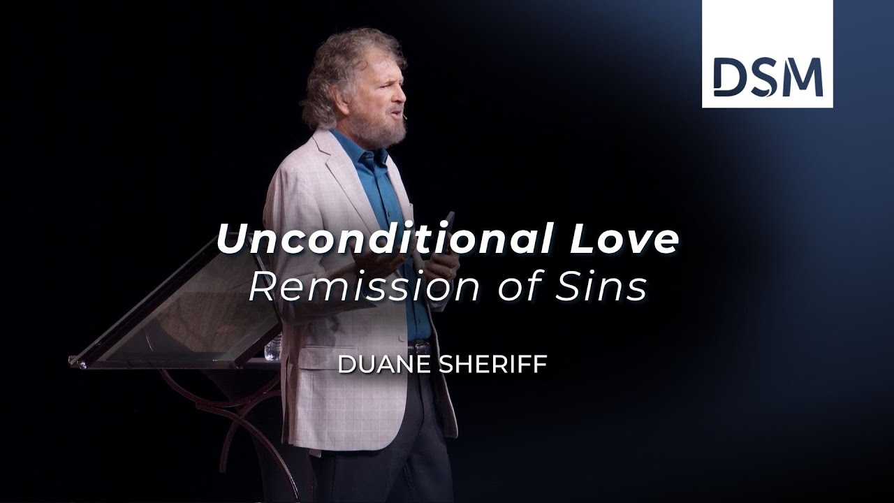 Unconditional Love | Remission of Sins | Part 2