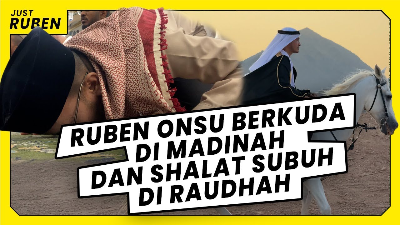 Just Ruben - Ruben Onsu Berkuda di Madinah Lalu Dapat Kesempatan Sholat Shubuh di Raudhah