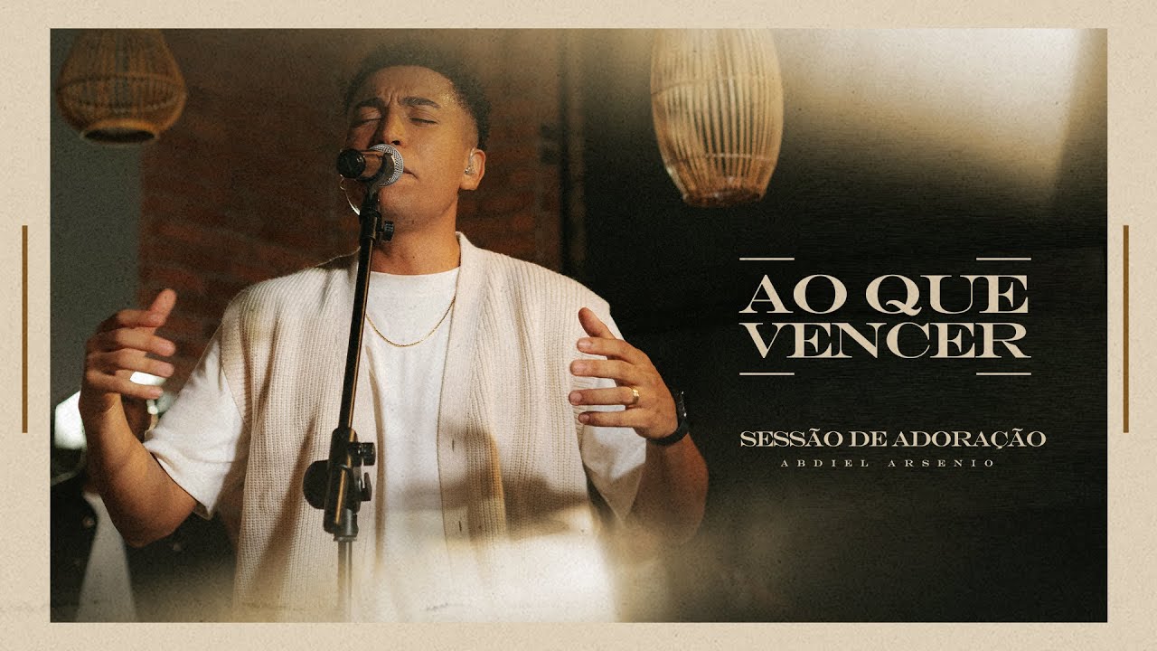 Ao Que Vencer + Espont&acirc;neo | Abdiel Arsenio | SESS&Atilde;O DE ADORA&Ccedil;&Atilde;O