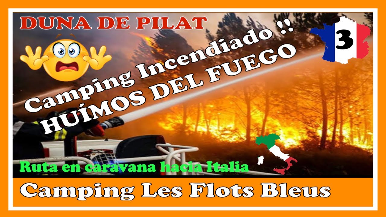 🇫🇷Huimos INCENDIO CAMPING DE LA DUNE LES FLOTS BLEUS !! Italia en caravana #3