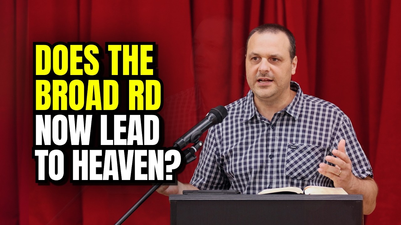 Does The Broad Road Lead To Heaven Now? Bridgewater Evangelical Sermon