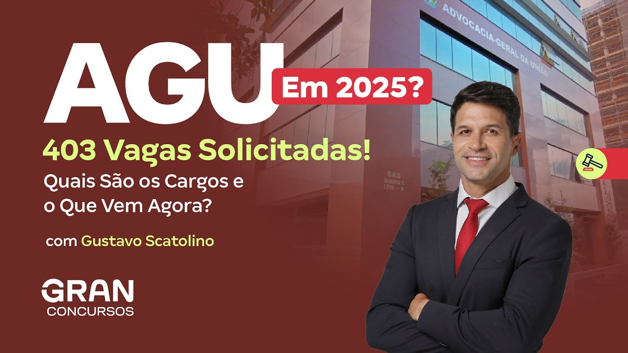 Concurso AGU | Em 2025? 403 Vagas Solicitadas! Quais São os Cargos e o Que Vem Agora?