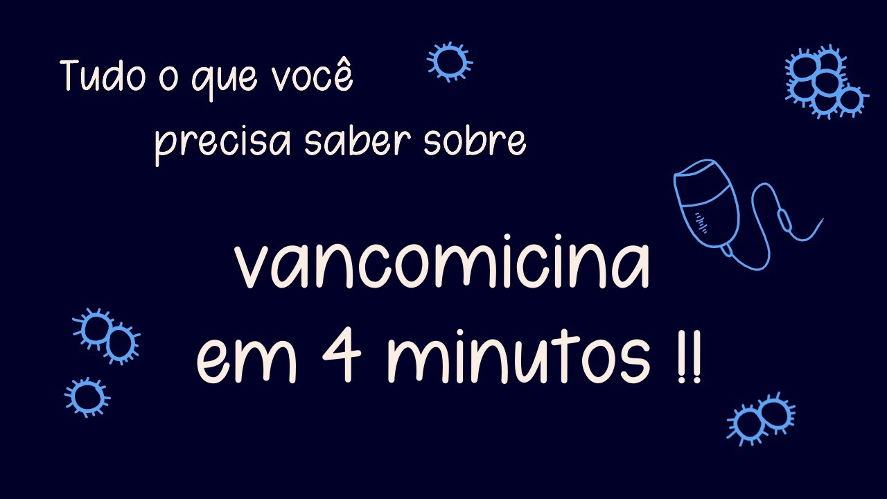 Antibi&oacute;ticos - Resumo: Vancomicina