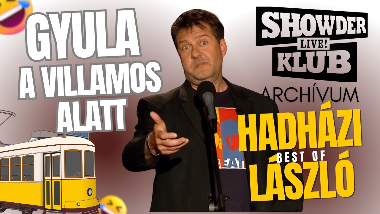 Hadh&aacute;zi L&aacute;szl&oacute;:Gyula a villamos alatt| Showder Klub best of