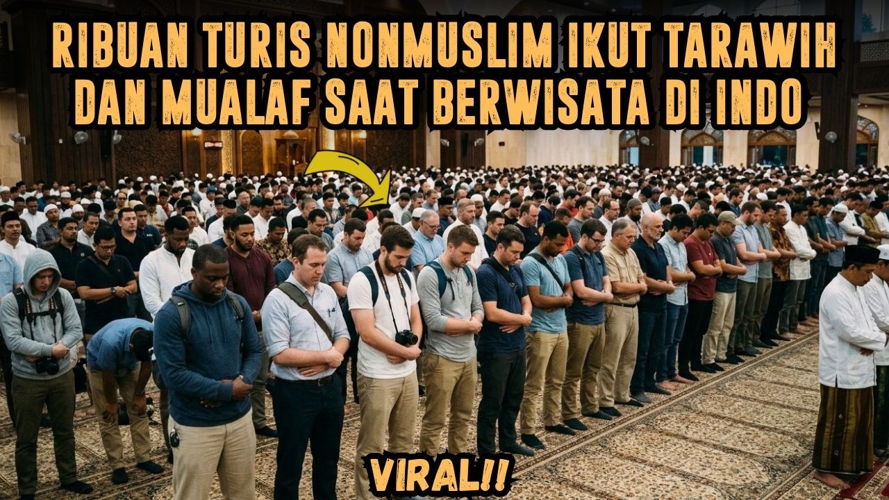 GEGER❗ RIBUAN TURIS NONMUSLIM YANG NIATNYA LIBURAN KE INDONESIA DIBULAN RAMADHAN BERUJUNG MUALAF