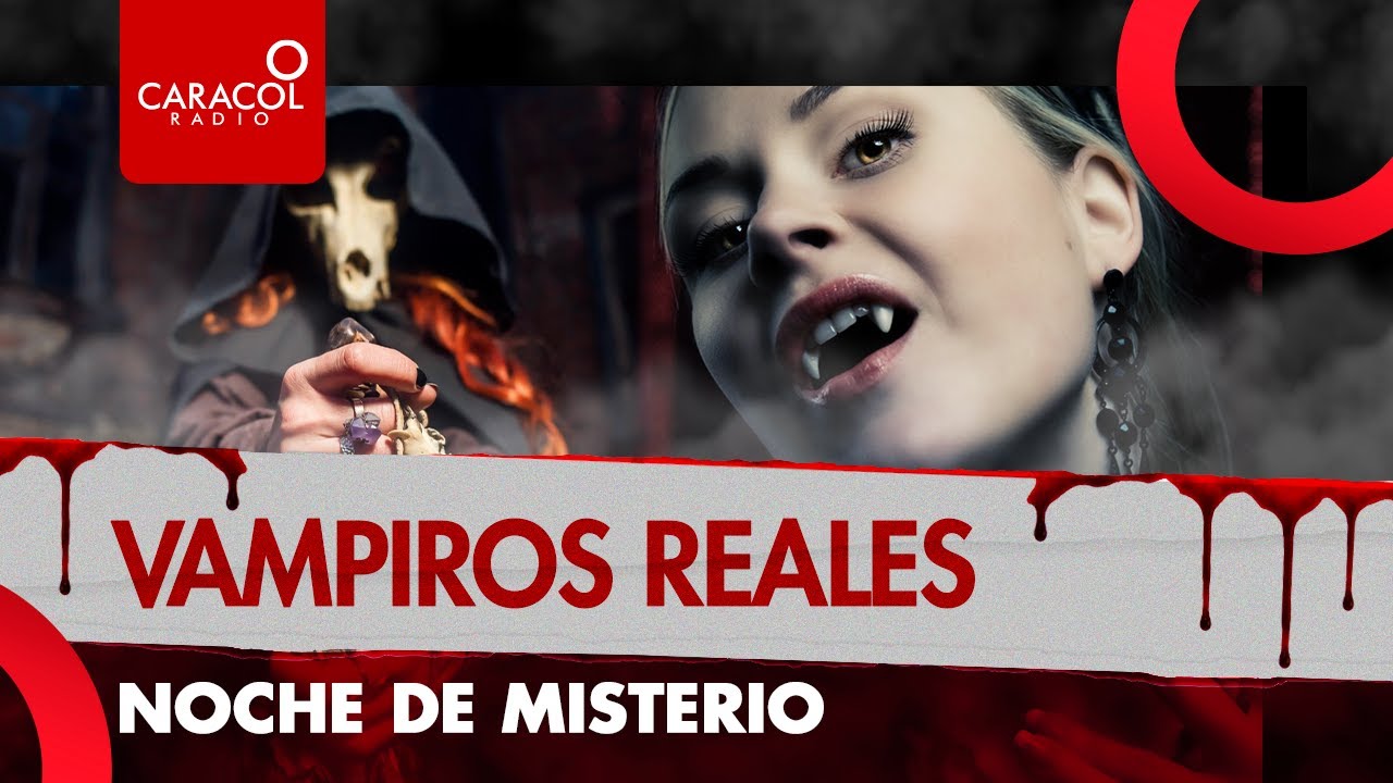 Especial Noche de Misterio: Vampiros reales| Caracol Radio