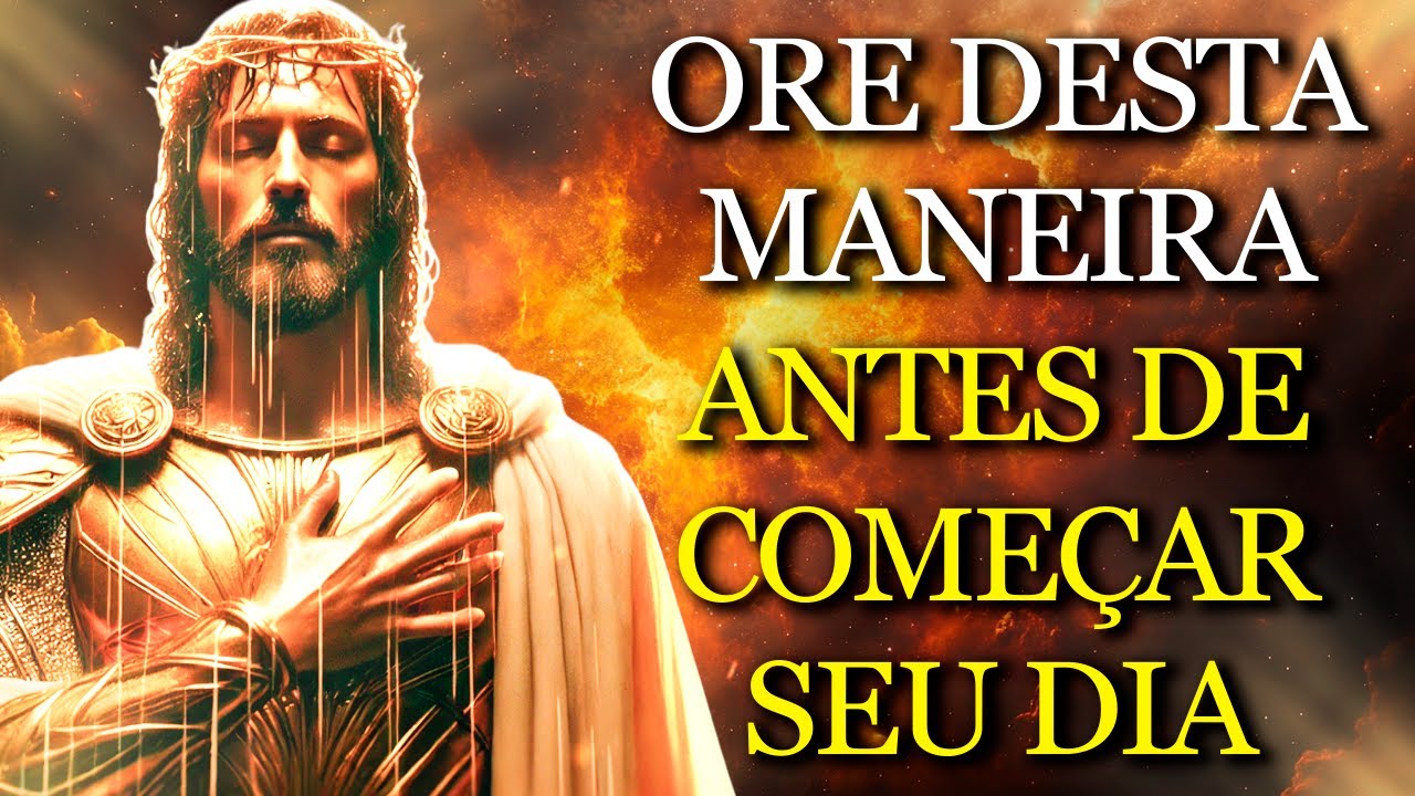 JESUS REVELOU a ORAÇÃO que MUDA O SEU DESTINO desde o PRIMEIRO MINUTO DO DIA