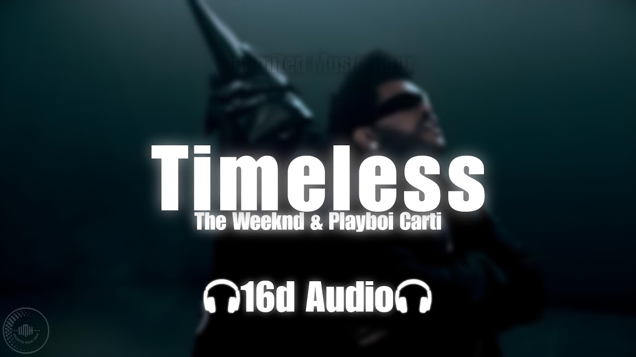 The Weeknd, Playboi Carti - Timeless (16d not 8d)