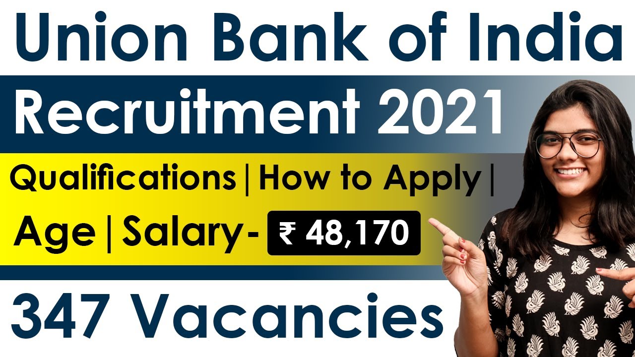 Union Bank of India Recruitment 2021 | Salary ₹ 48,170 | Notification for 347 Posts | Bank Jobs 2021