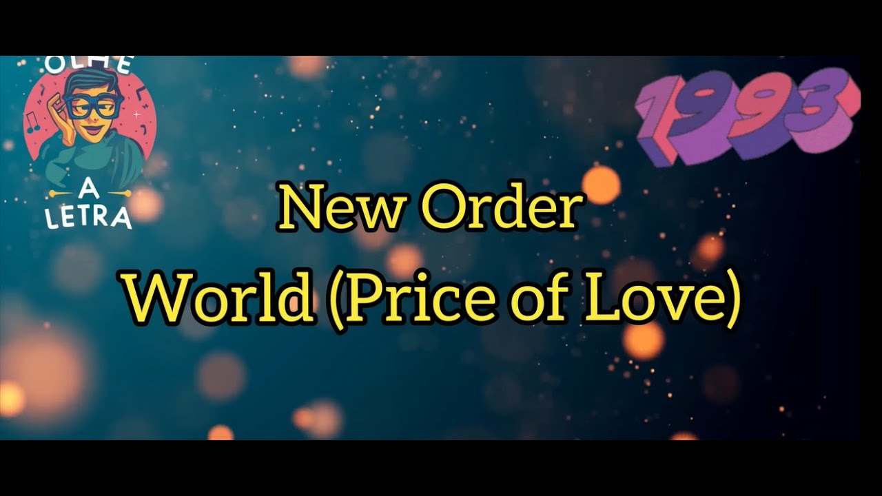 NEW ORDER -- WORLD (PRICE OF LOVE) [LYRICS]