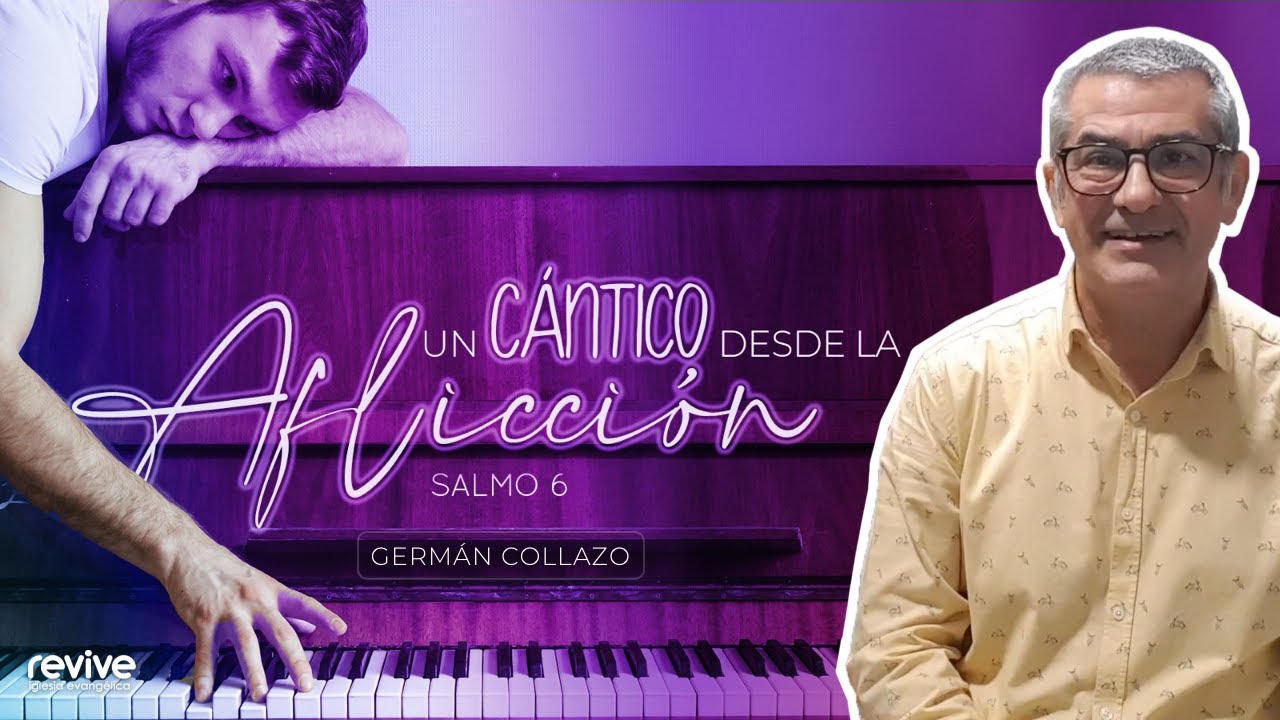 Germán Collazo: Un cántico desde la aflicción (Salmo 6)