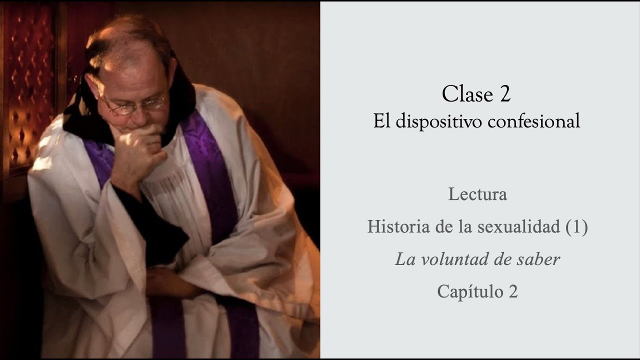 FOUCAULT - HISTORIA DE LA SEXUALIDAD (I) - EL DISPOSITIVO CONFESIONAL