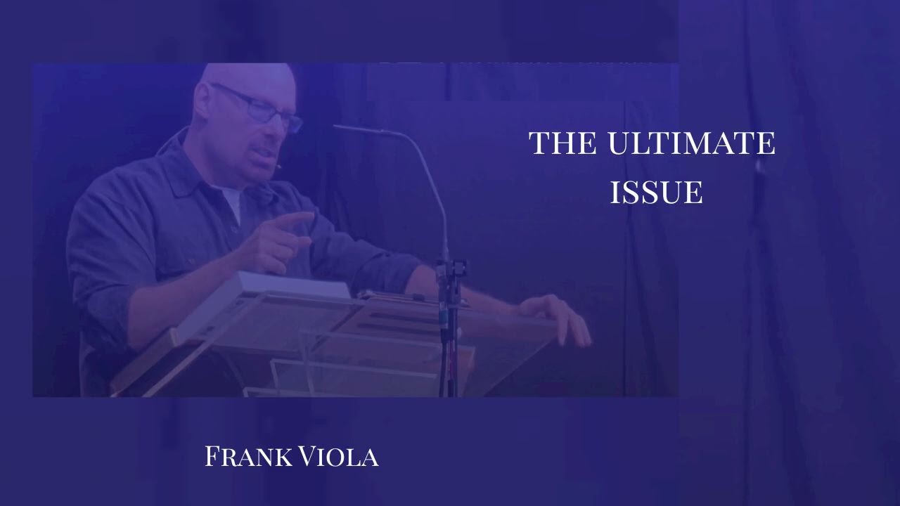 The Ultimate Issue - Frank Viola