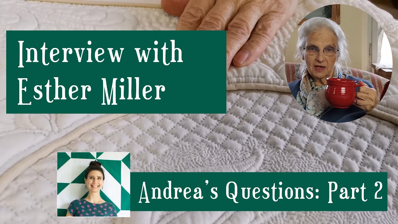 Part 2 ~ Q&A on Hand Quilting with Esther Miller ~ Interview with Andrea from Quiltingfor4