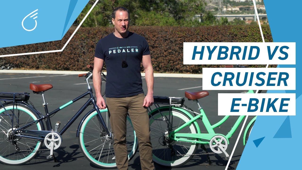 Hybrid E-Bike VS Cruiser E-bike | Electric Bike Differences