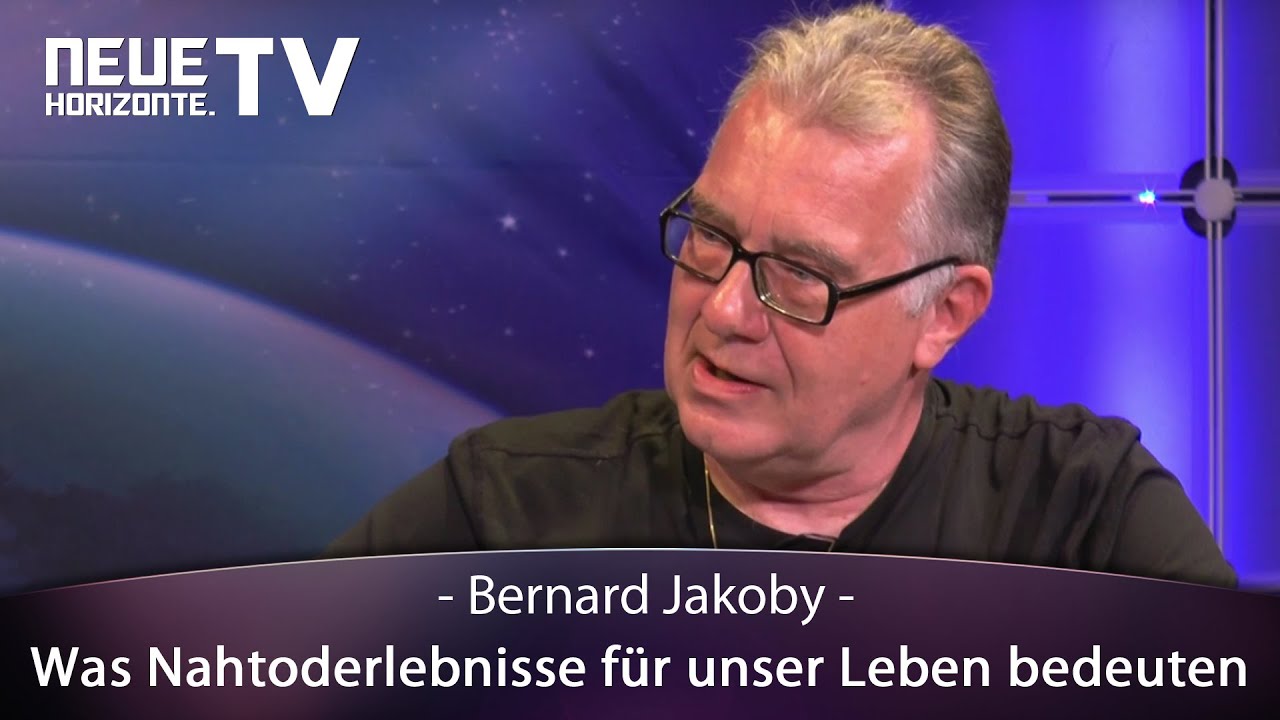 Was Nahtoderlebnisse f&uuml;r unser Leben bedeuten - Bernard Jakoby