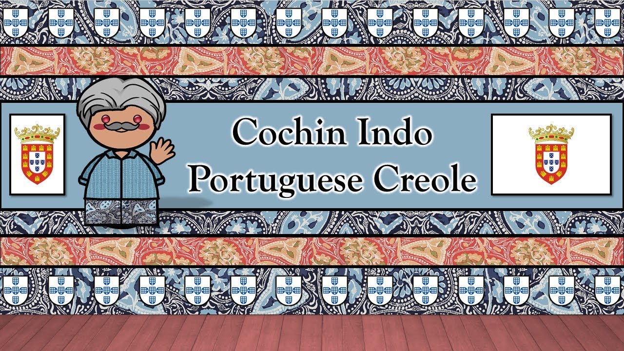 COCHIN INDO-PORTUGUESE CREOLE LANGUAGE